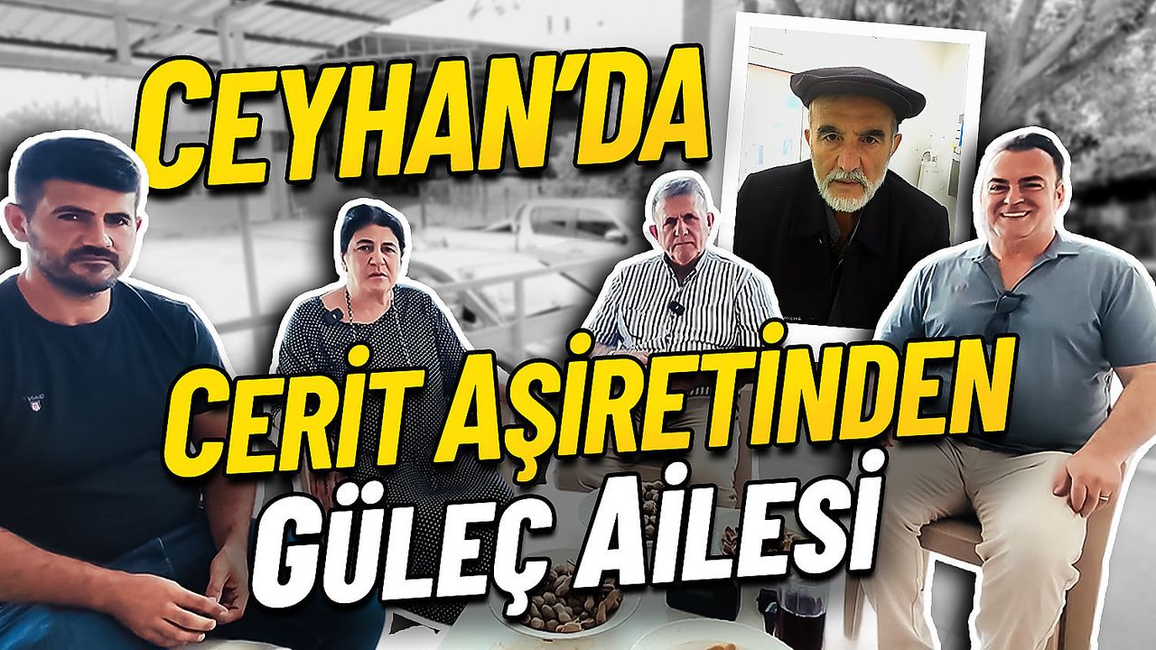 Ceyhan’da Cerit Aşireti ve Güleç Ailesi’nin Hikâyesi
