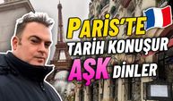 Paris te Tarih Konuşur Aşk Dinler