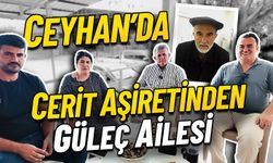 Ceyhan’da Cerit Aşireti ve Güleç Ailesi’nin Hikâyesi