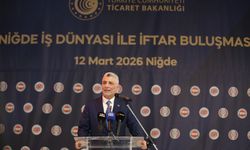 Ticaret Bakanı Bolat 'Niğde İş Dünyasıyla İftar Buluşması' programında konuştu: