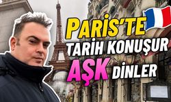 Paris te Tarih Konuşur Aşk Dinler