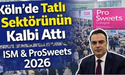 Köln’de Tatlı Sektörünün Kalbi Attı | ISM & ProSweets 2026 Fuarı