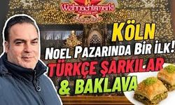 Köln Noel Pazarı’nda Bir İlk! Türk Korosu, Türk Müziği ve Baklava