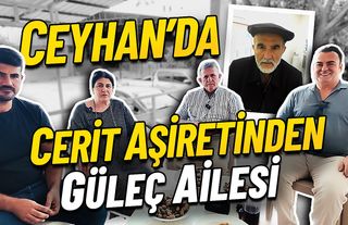 Ceyhan’da Cerit Aşireti ve Güleç Ailesi’nin Hikâyesi