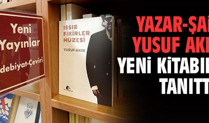 Yazar-Şair Yusuf Akın yeni kitabını tanıttı!