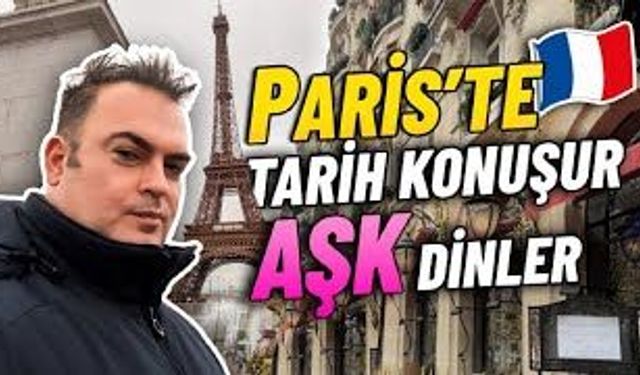 Paris te Tarih Konuşur Aşk Dinler