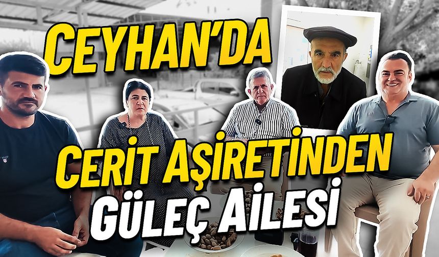 Ceyhan’da Cerit Aşireti ve Güleç Ailesi’nin Hikâyesi