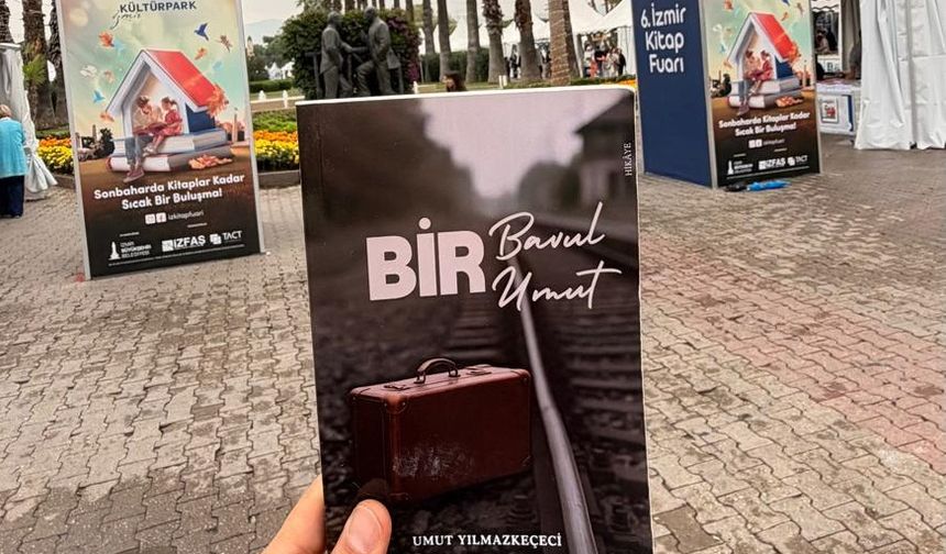 Umut Yılmazkeçeci'nin son kitabı "Bir Umut Bir Bavul" İzmir Kitap Fuarı'nda yer aldı