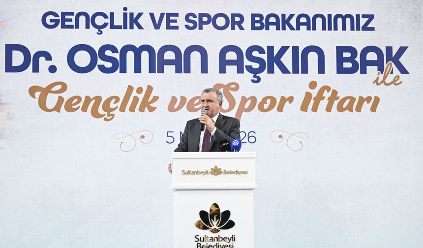 Gençlik ve Spor Bakanı Osman Aşkın Bak, Sultanbeyli Gençlik İftarı'na katıldı