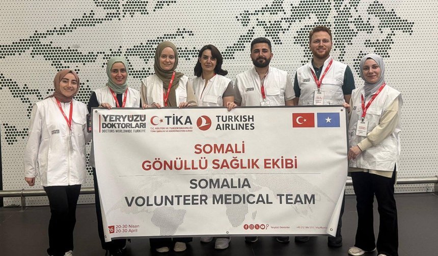 Yeryüzü Doktorları Derneğinin gönüllü sağlık ekibi Somali'ye gitti
